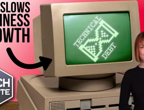 Is “technical debt” slowing your business growth?
